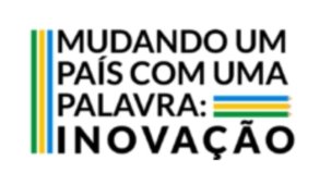 MUDANDO O PAÍS COM UMA PALAVRA INOVAÇÃO!